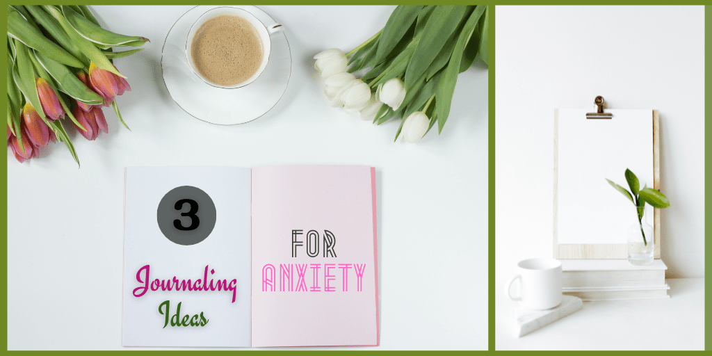 3 Journaling Ideas for&nbsp;Anxiety